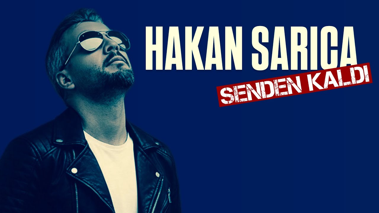 Hakan Sarıca - Senden Kaldı