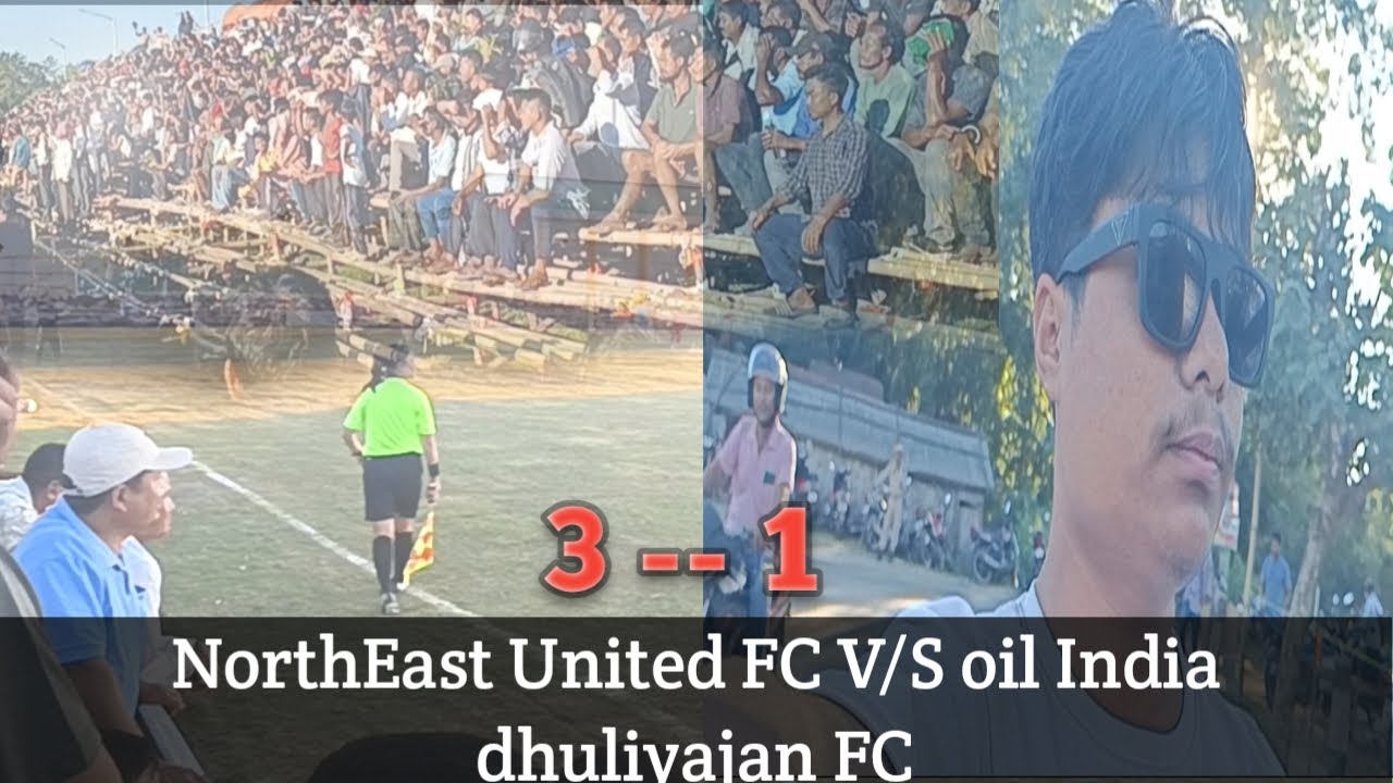ঢকুৱাখনা মতমৰা। NorthEast United FC vs oil India dhuliyajan FC/ #zubeengarg #dhakuakhana #youtube 