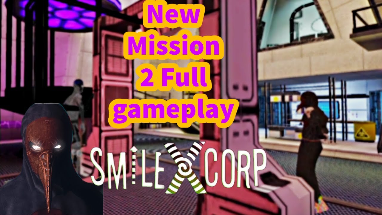Smiling X Corp 1 new mission 2 full gameplay