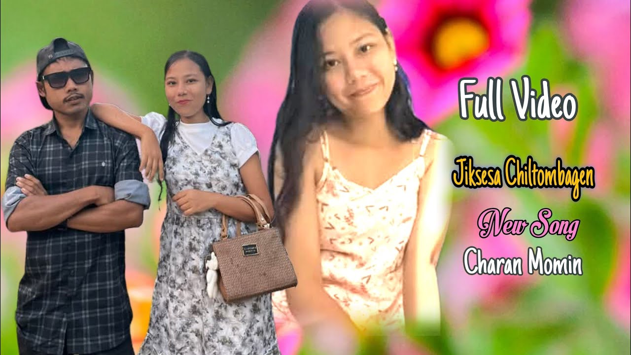 #CharanMomin New Song Jiksesa chiltombagen #tesranggmomin 