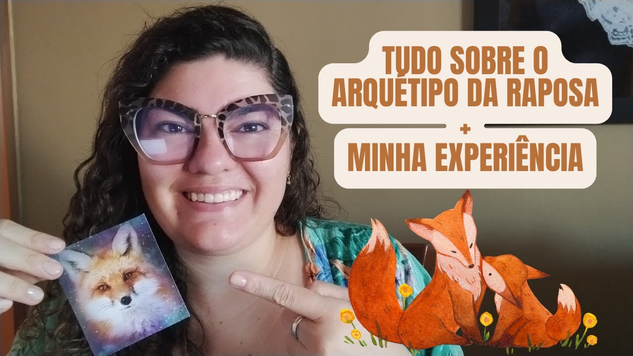 🦊 MINHA EXPERIÊNCIA COM O ARQUÉTIPO DA RAPOSA