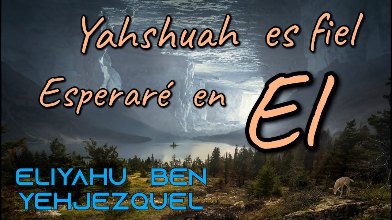 YAHSHUA ES FIEL , EN EL ESPERARE - ELIYAHU BEN YEHJEZQUEL