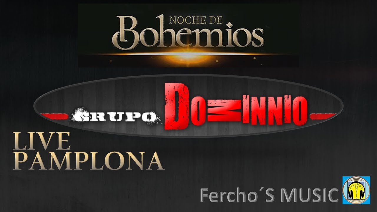 GRUPO DOMINIO - NOCHE DE BOHEMIOS EN PAMPLONA  -  Fercho´S MUSIC