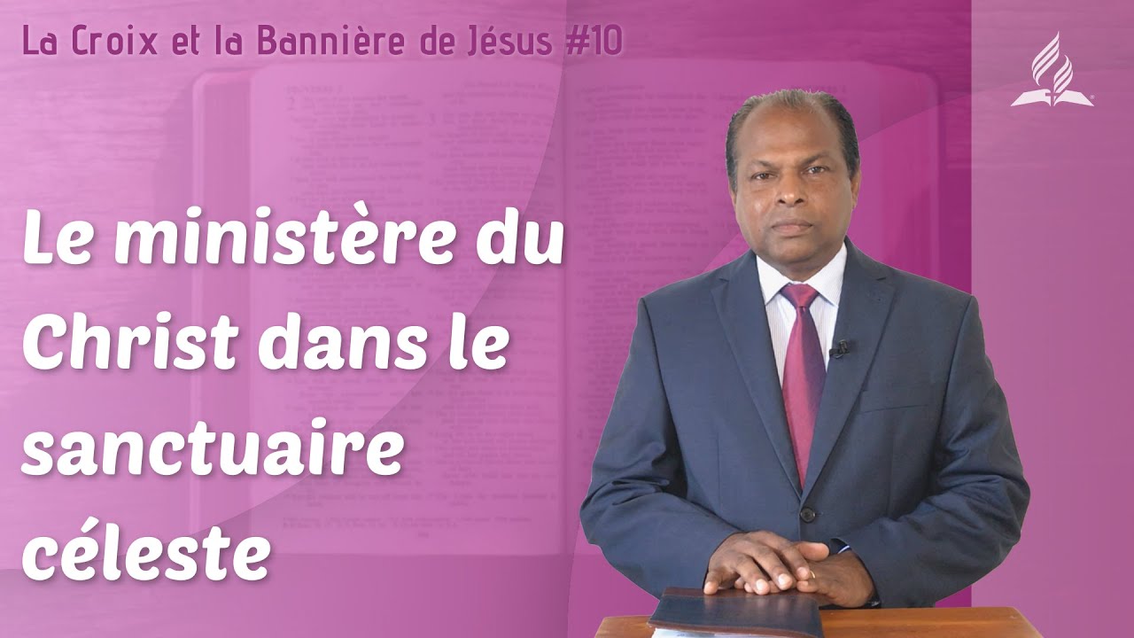 Le ministère du Christ dans le sanctuaire céleste - La Croix et la Bannière de Jésus #10