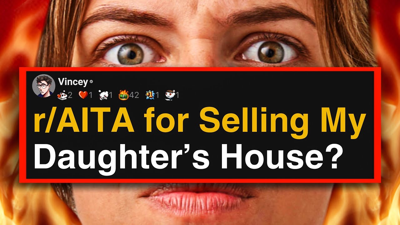 r/AITA for Selling My Daughter’s House?