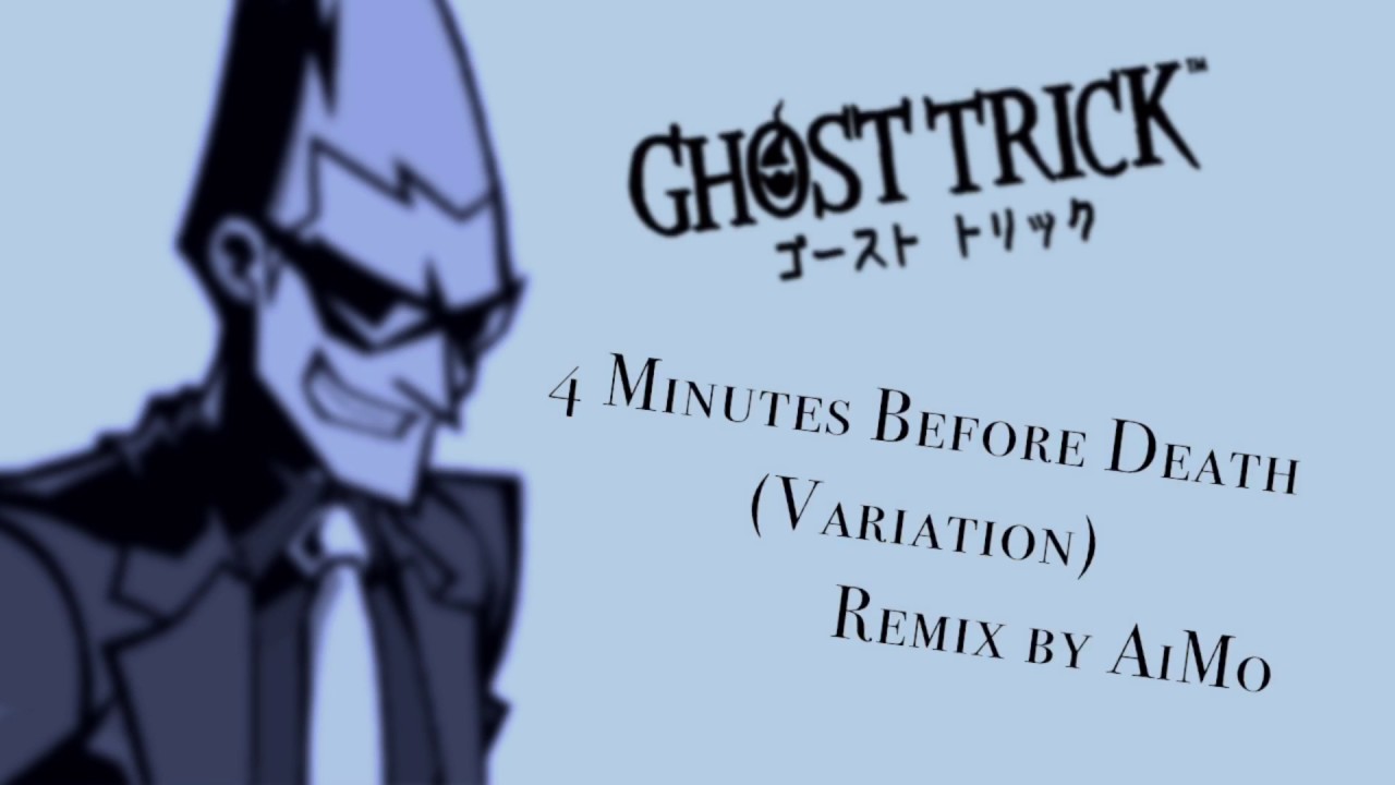 Ghost Trick- 4 Minutes Before Death (Variation) Remix