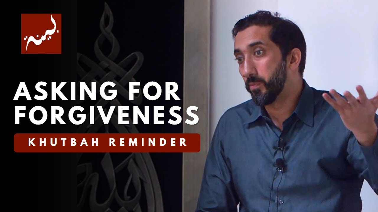 Seeking Forgiveness - Khutbah Reminders - Nouman Ali Khan