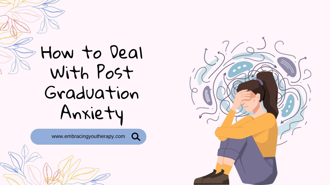 How to Deal With Post Graduation Anxiety