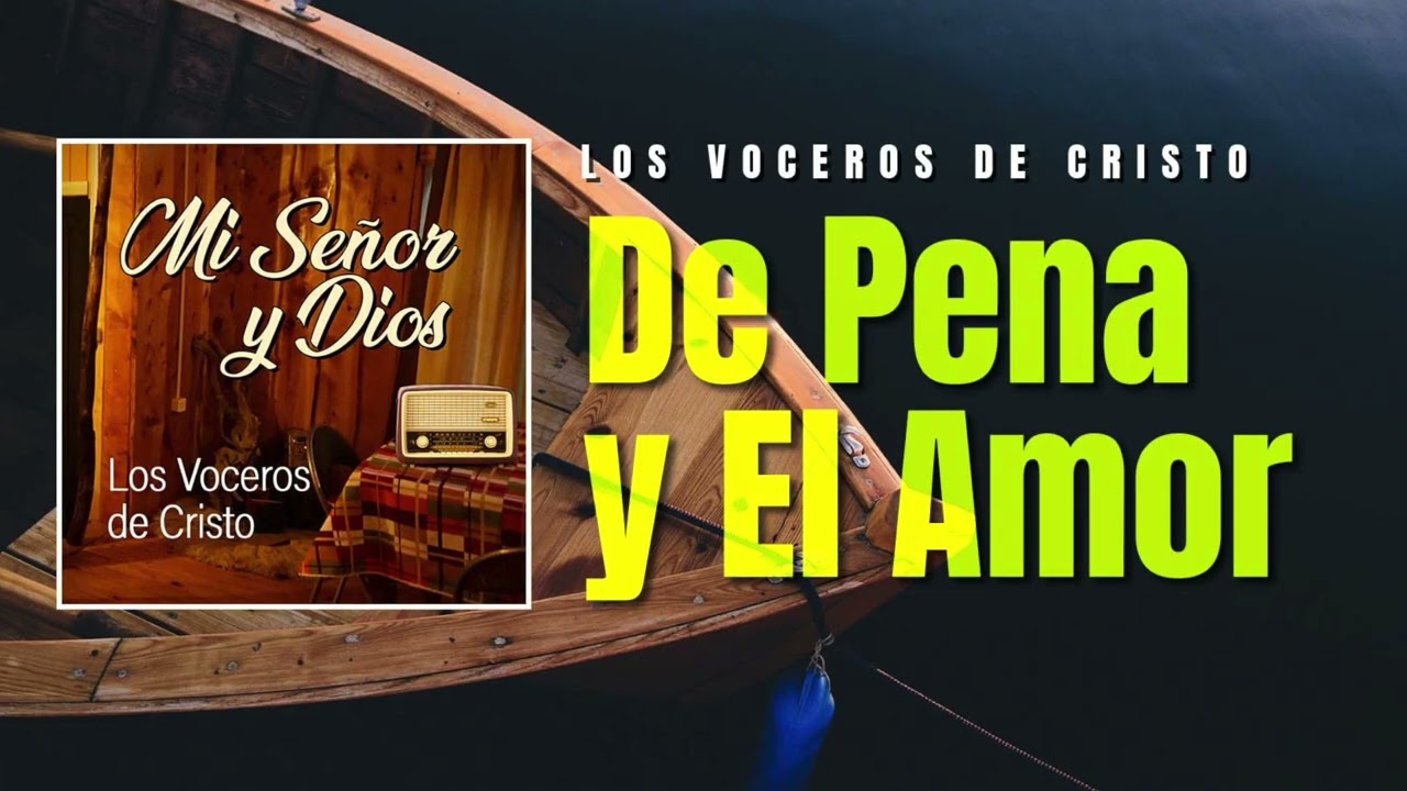 De Pena Y El Amor - Los Voceros De Cristo (&Aacute;lbum Mi Se&ntilde;or Y Dios)