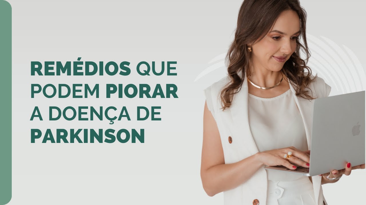 Remédios que podem piorar a doença de Parkinson