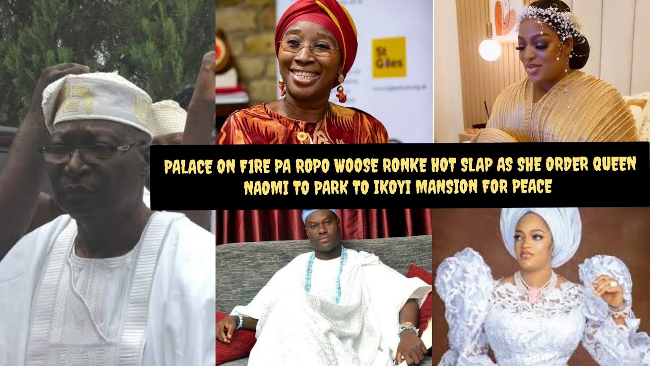 PALACE ON F1ŔE PA ROPO DISGRAĆÈ & WOOSE RONKE SLÀP AS SHE ORDER QUEEN NAOMI TO PARK TO IKOYI MANSION