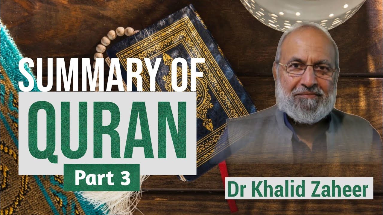 Summary of Quran - Part - 3 - Dr Khalid Zaheer