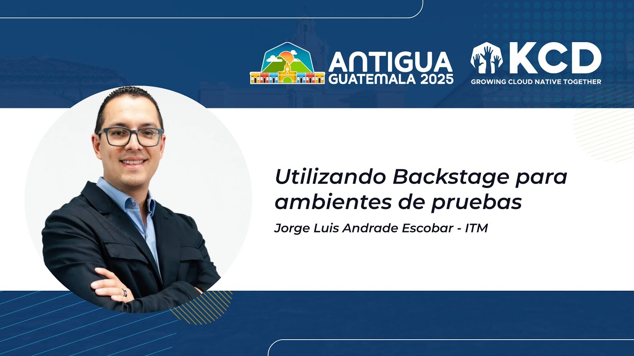 Utilizando Backstage para ambientes de pruebas, Jorge Luis Andrade - ITM
