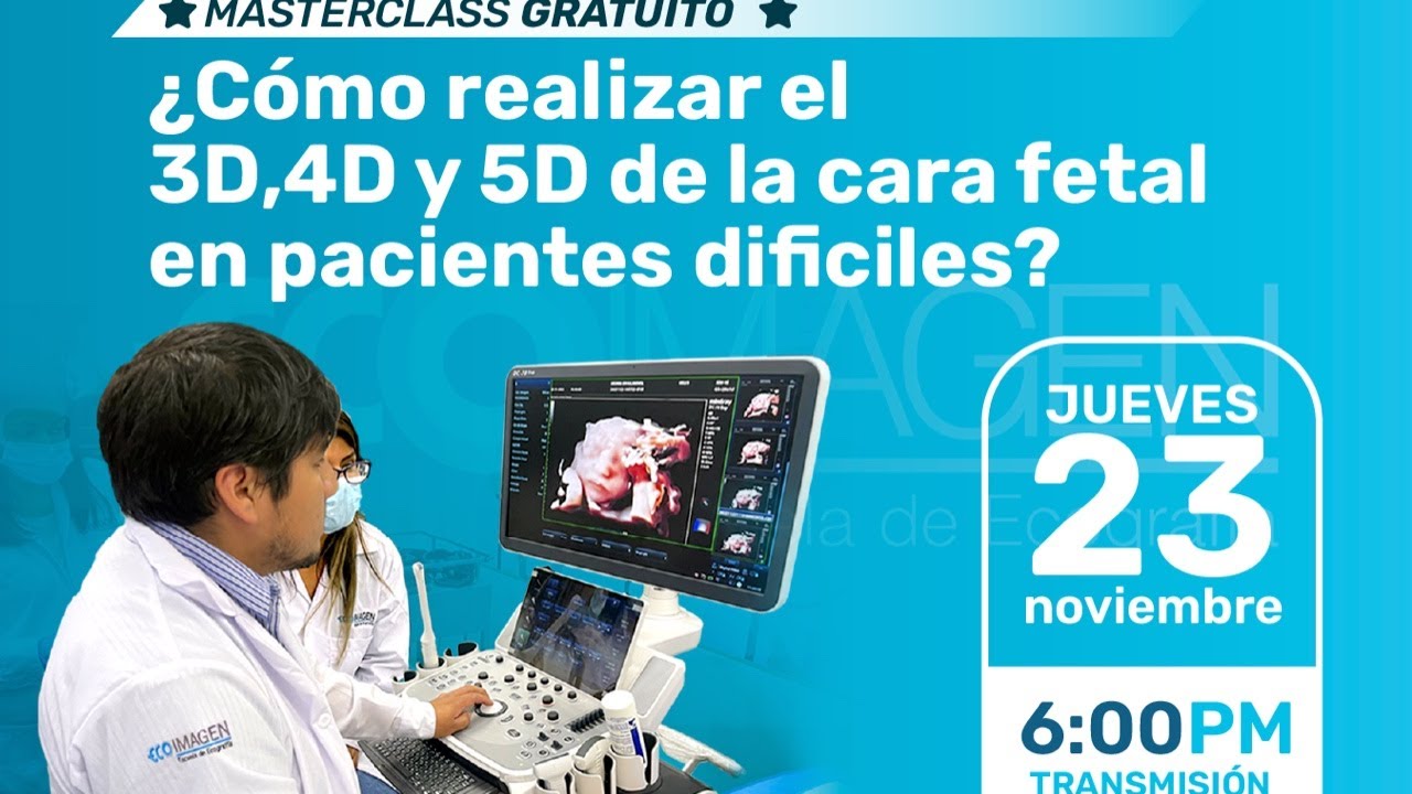 MASTERCLASS: CÓMO REALIZAR EL 3D, 4D Y 5D DE LA CARA FETAL