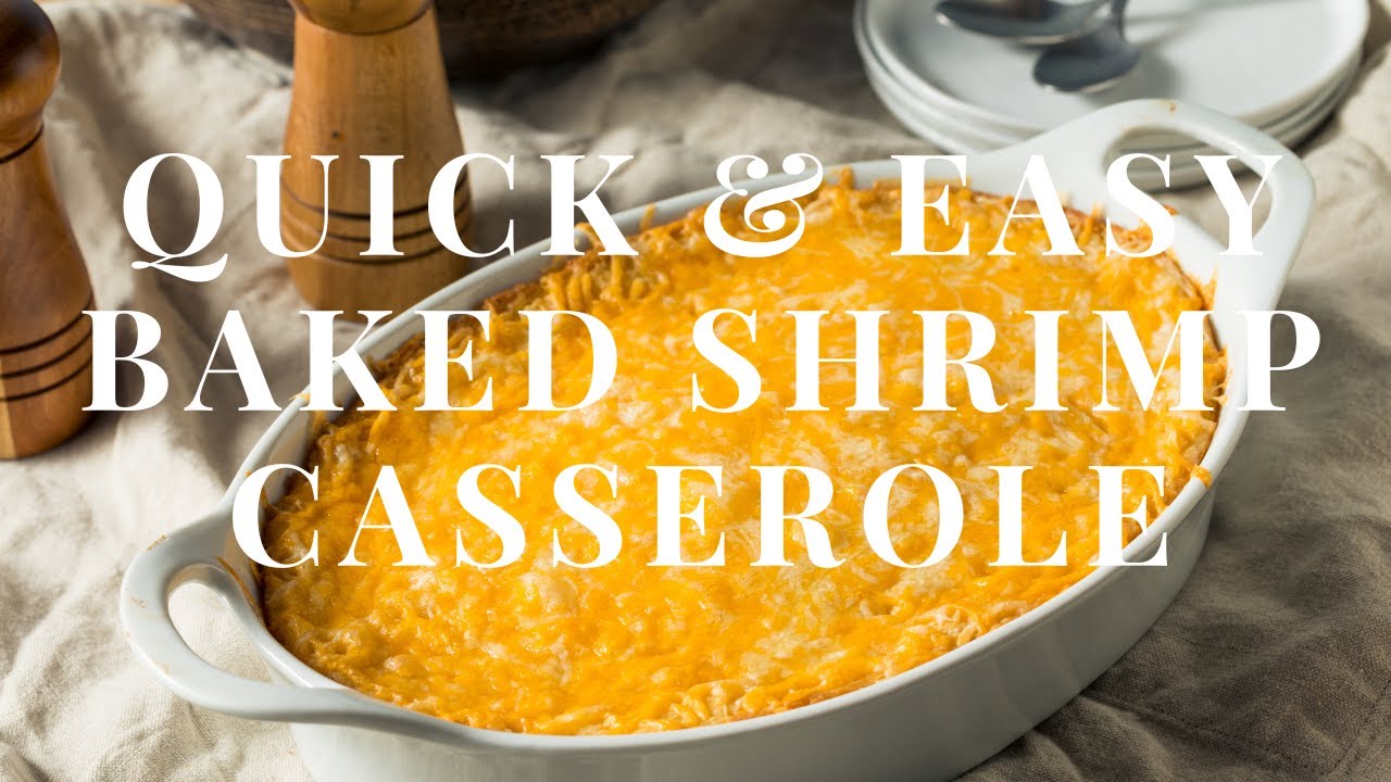 What's for Dinner? -- Quick & Easy Baked Shrimp Casserole 