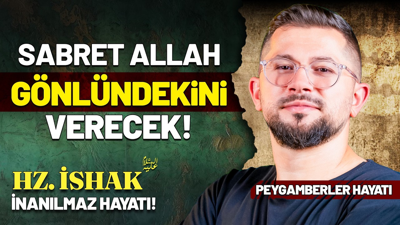 Sabret! Allah Gönlündekini Verecek! | Hz. İshak (as)