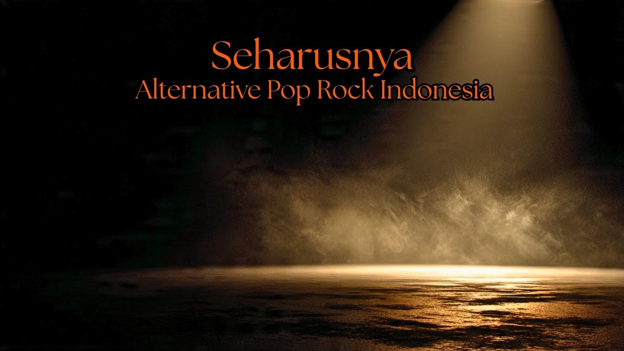 Seharusnya – Alternative Pop Rock Indonesia