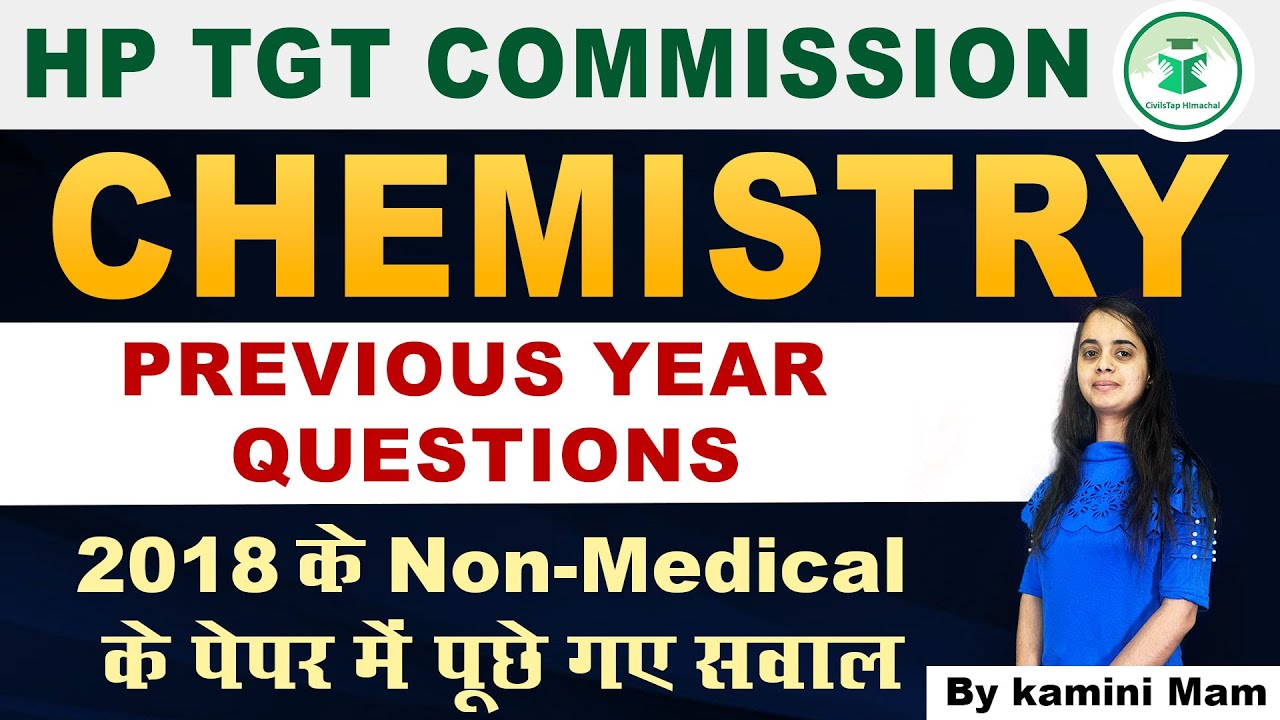 HP TGT COMMISSION | Chemistry | PYQs | 2018 के Non-Medical के पेपर में पूछे गए सवाल | By Kamini mam