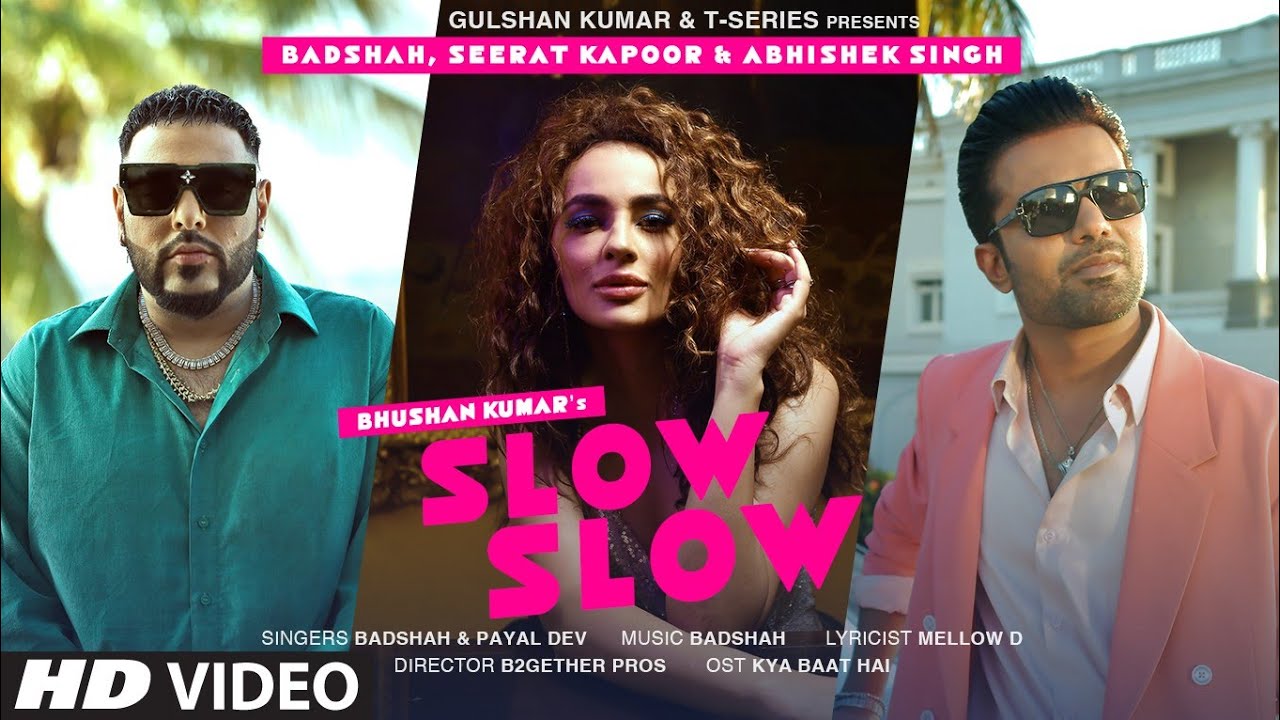 SLOW SLOW Song Ft Badshah, Abhishek Singh, Seerat Kapoor | Payal Dev | Mellow D | Bhushan Kumar