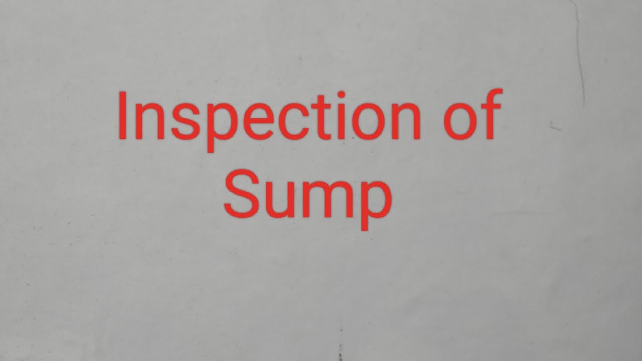 Inspection of  sump