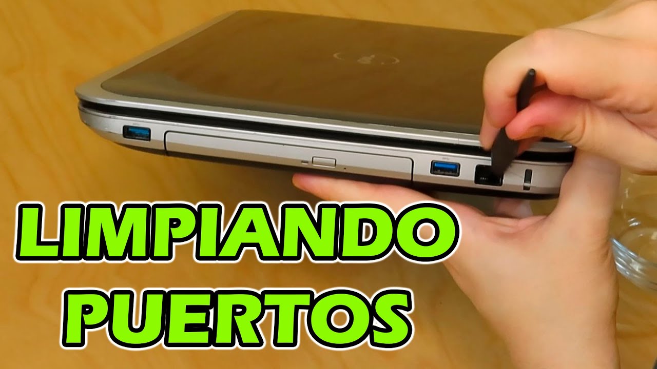 Cómo Limpiar los Puertos de Laptop para dejarlos como nuevos.