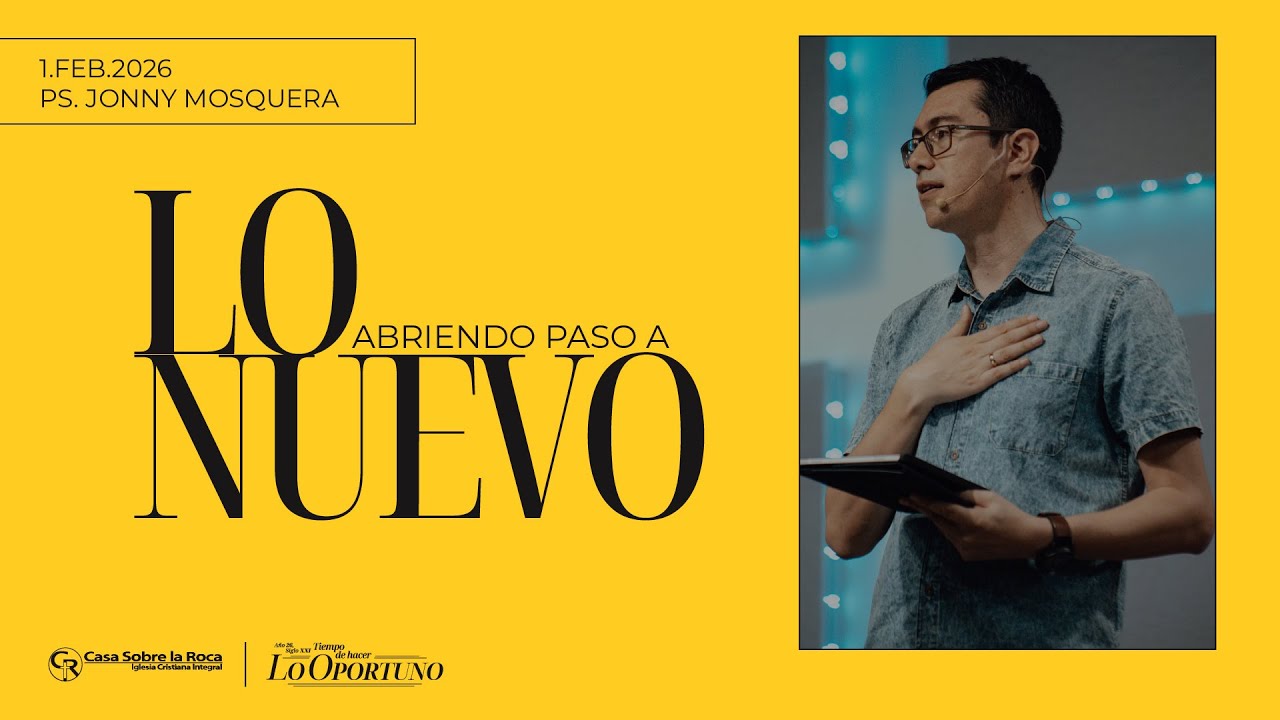 Abriendo paso a lo nuevo - Ps. Jonny Mosquera | 1 febrero 2026
