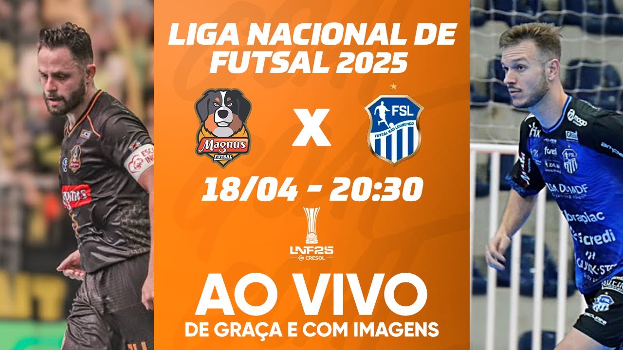 MAGNUS X SÃO LOURENÇO | LIGA NACIONAL DE FUTSAL - LNF 2025 | AO VIVO E COM IMAGENS