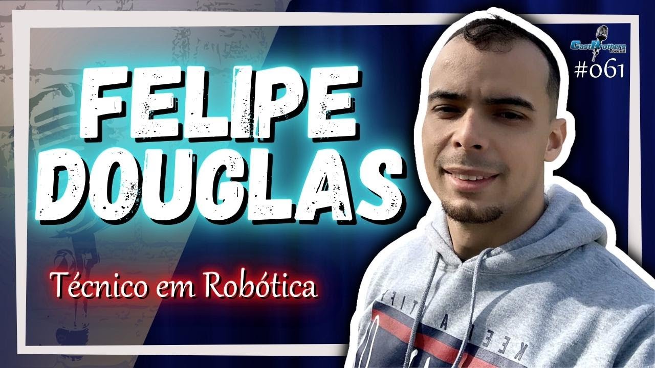 FELIPE DOUGLAS DE ALMEIDA -  T&eacute;cnico em Rob&oacute;tica  - CastBrothers#061