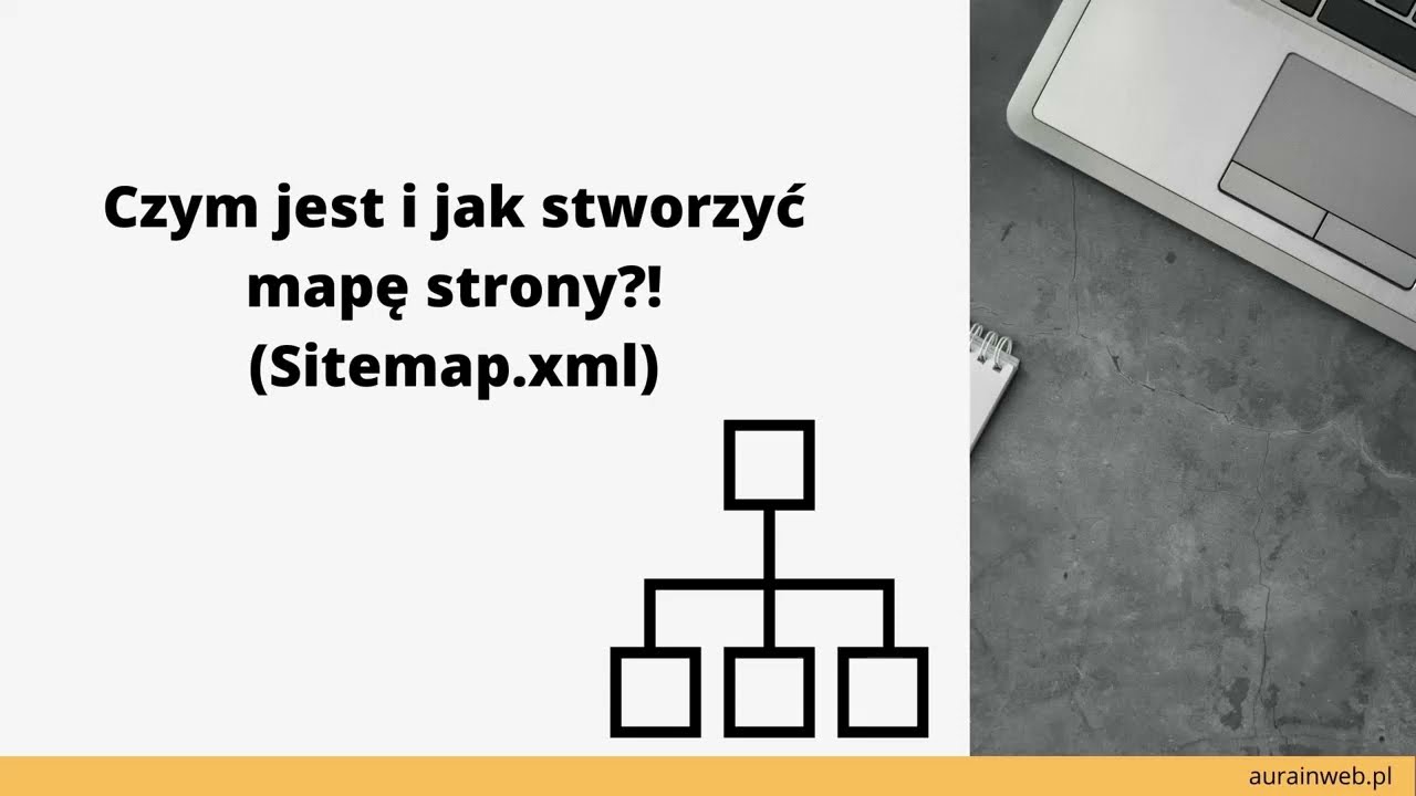 Czym jest i jak stworzyć mapę strony - sitemap.xml?!