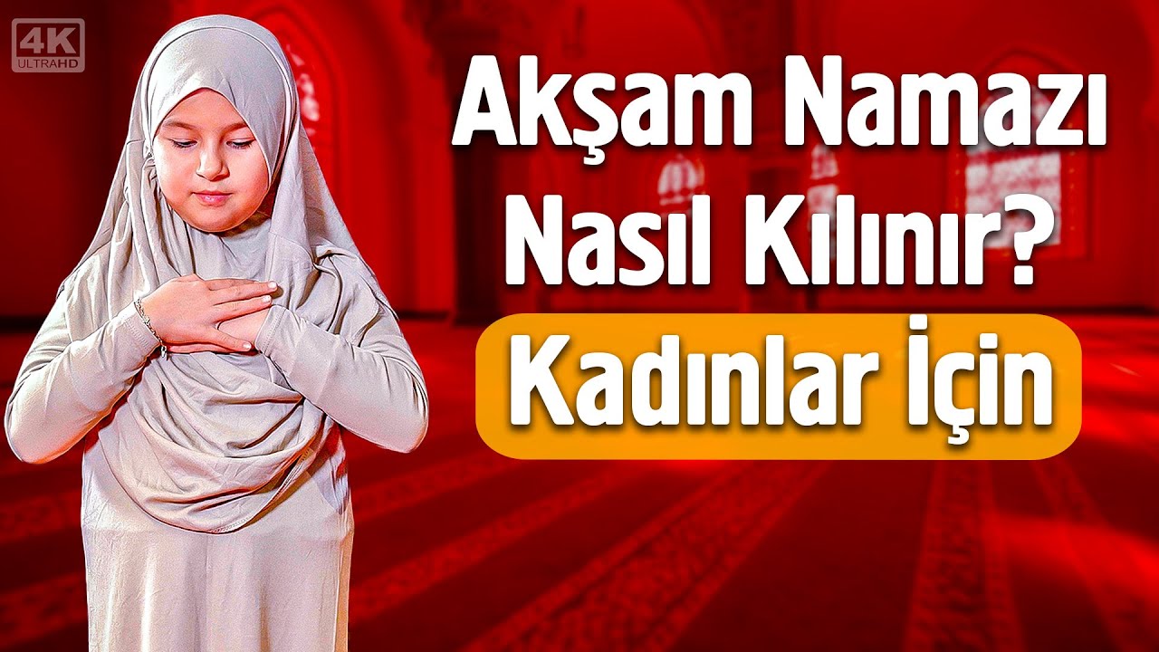 Kadınlar İçin Akşam Namazı Nasıl Kılınır?