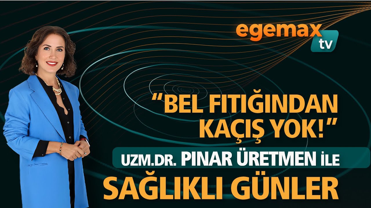PINAR ÜRETMEN ile SAĞLIKLI GÜNLER -"Bel Fıtığından Kaçış Yok!"