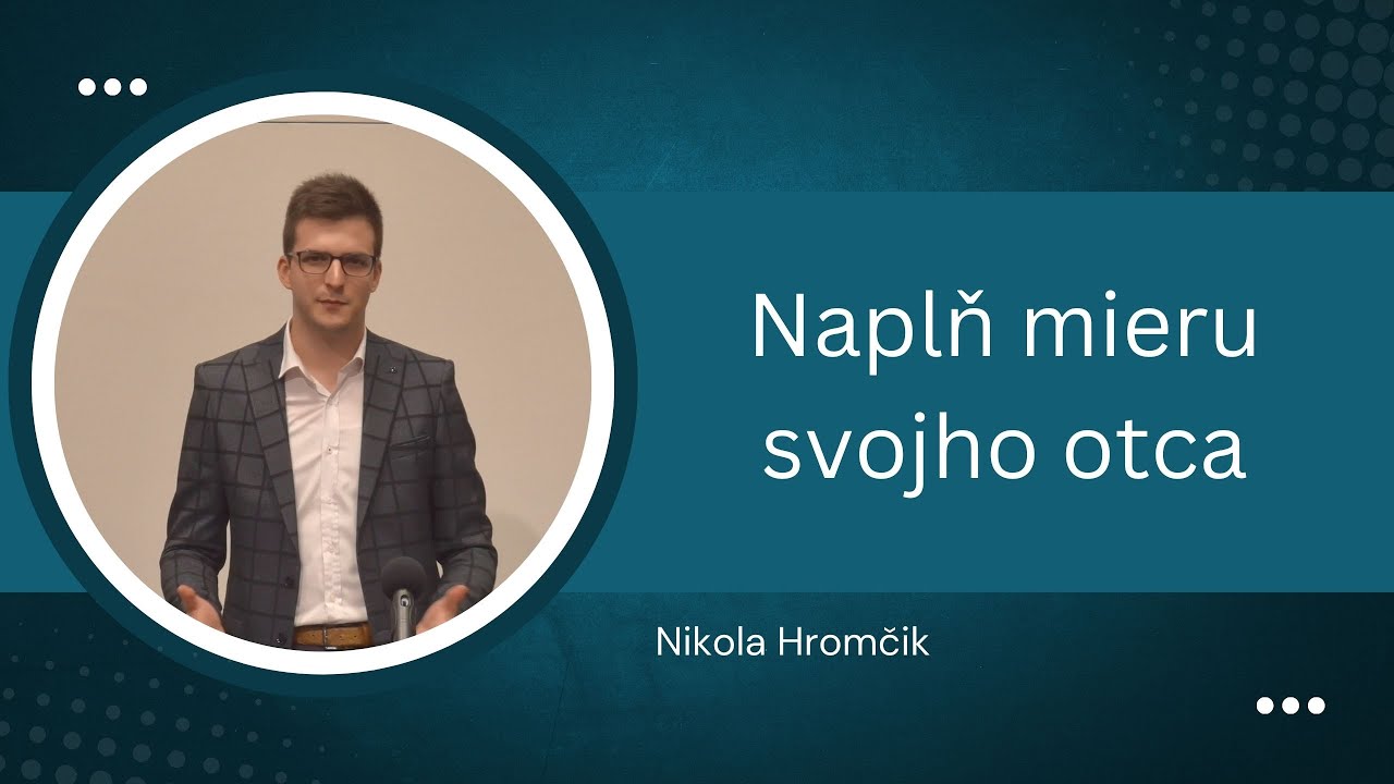 Naplň mieru svojho otca - Nikola Hromčik (01.02.2026)