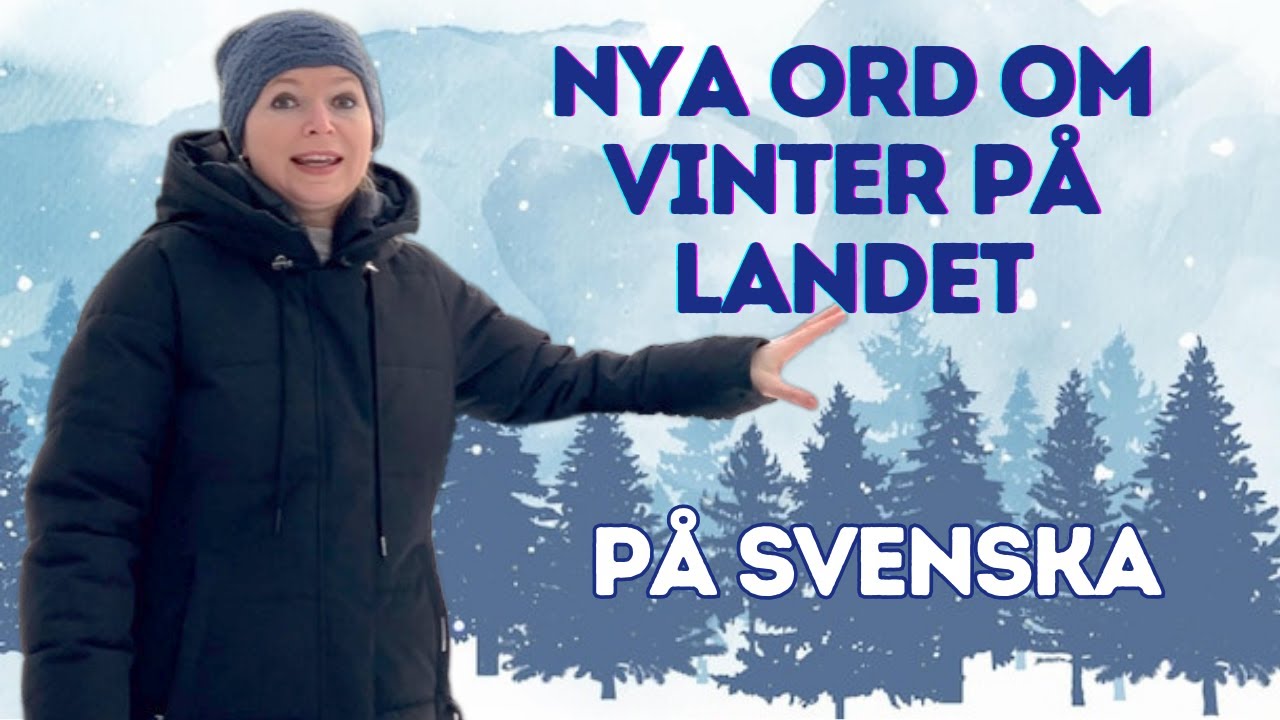 You need to know these Swedish words about winter! More Swedish vocabulary for you!