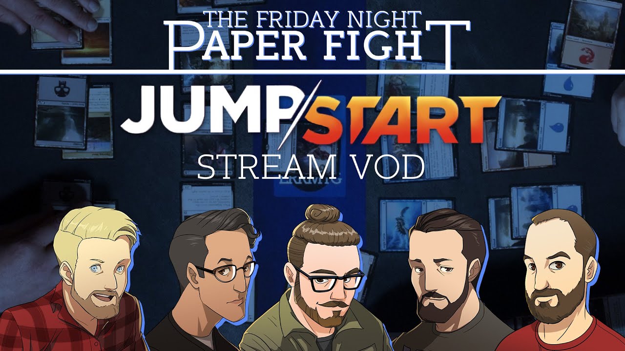 Jumpstart || Friday Night Paper Fight 2022-05-27