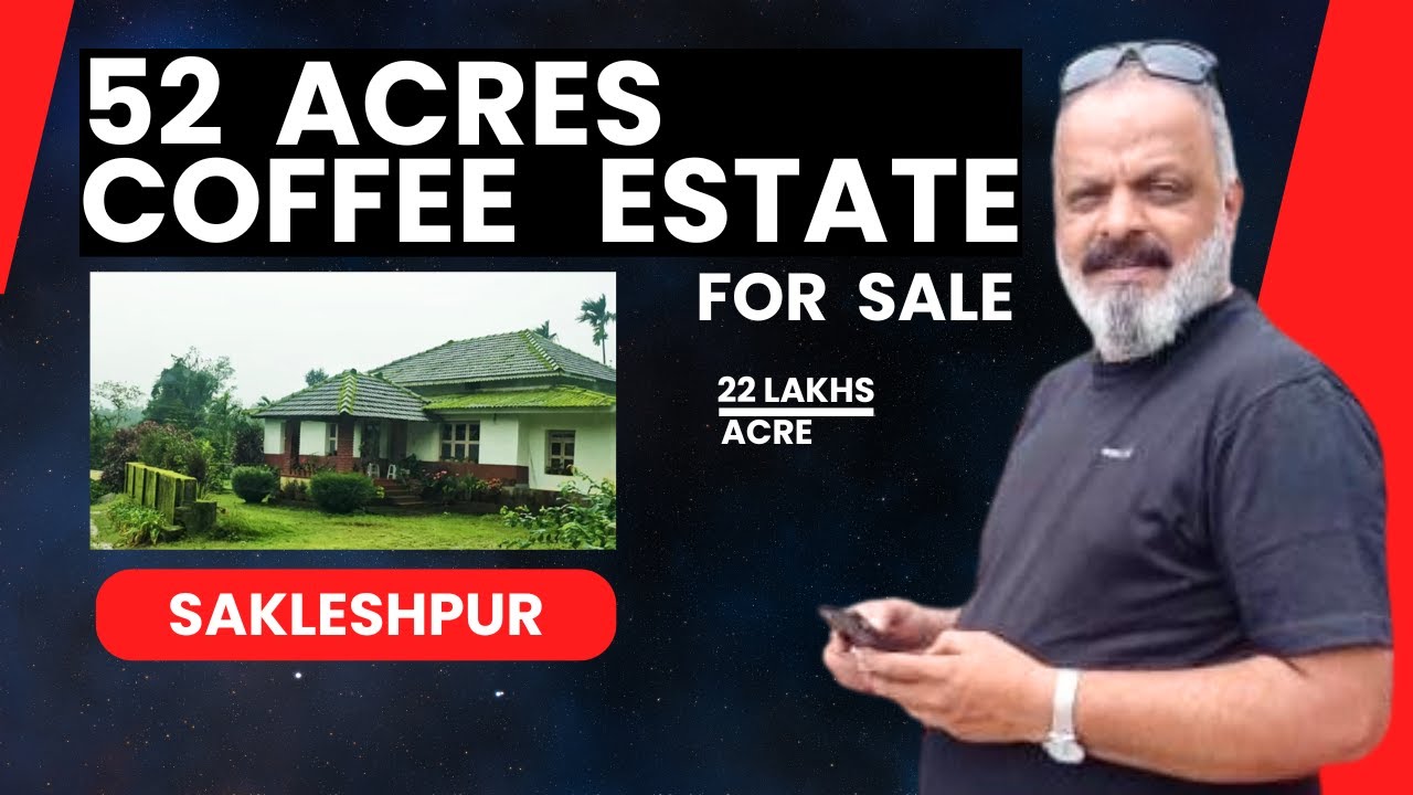 52 ACRES | COFFEE  ESTATE | WITH FARM HOUSE | SAKLESHPUR | FOR SALE