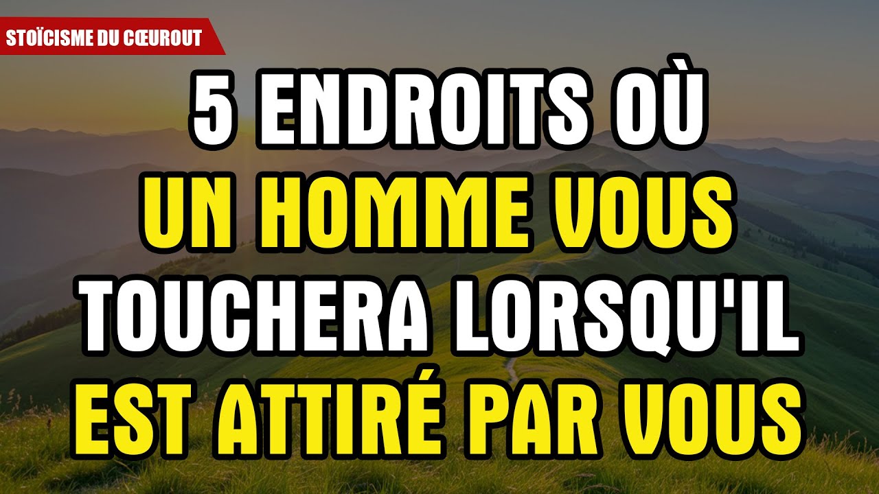 5 Endroits Où Un Homme Vous Touchera Lorsqu'il Est Attiré Par Vous |Faits Psychologiques | Stoïcisme