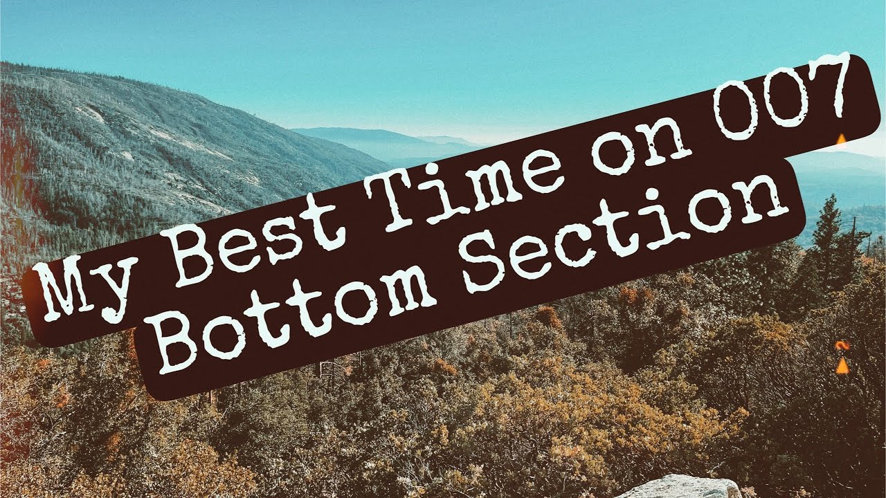 My PR on bottom section of 007 (Bass Lake, CA)