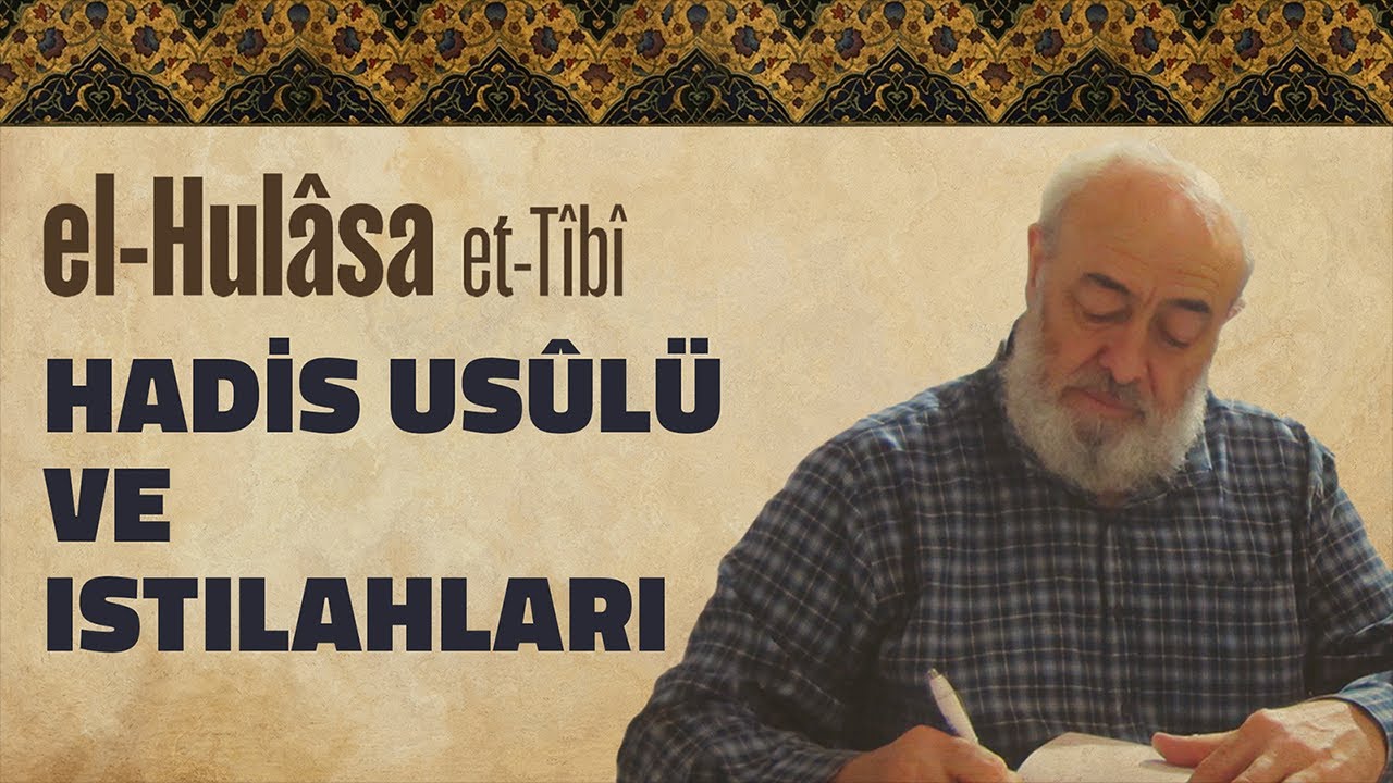 Hadis Us&ucirc;l&uuml; ve Istılahları - el-Hul&acirc;sa - 1 - et-T&icirc;b&icirc; | Mehmet Emin Akın