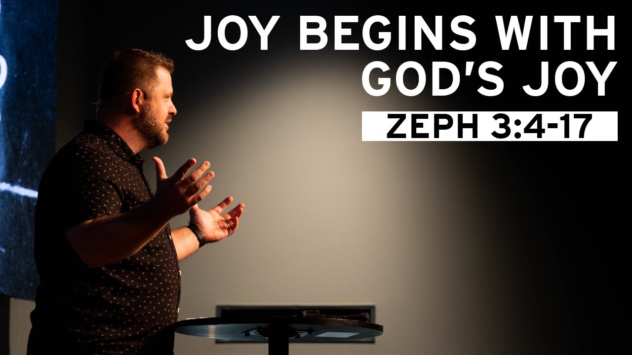 Joy Begins With God’s Joy (Zeph 3:14-17)