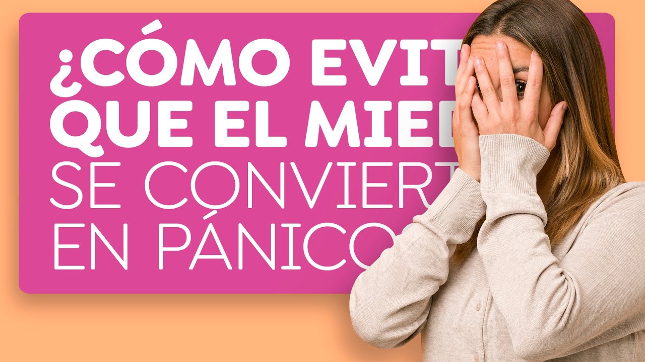 &iquest;C&oacute;mo evitar que el miedo se convierta en p&aacute;nico?