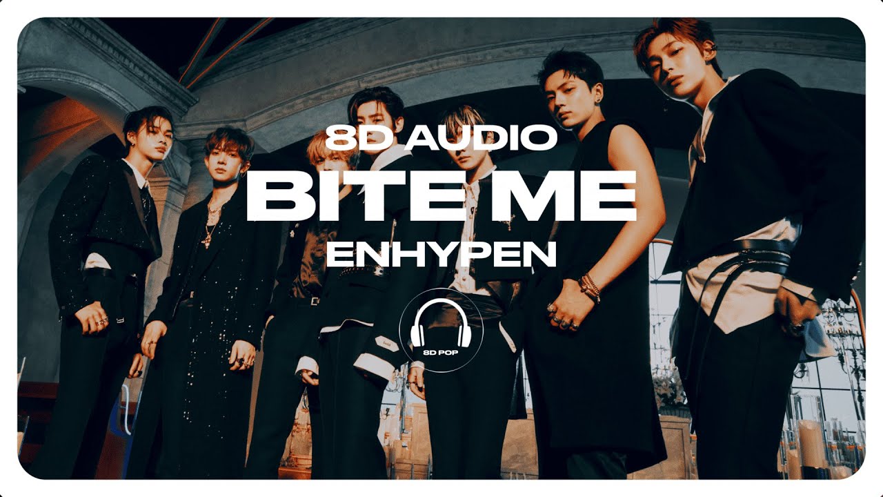 ENHYPEN (엔하이픈) - Bite Me [8D AUDIO] 🎧USE HEADPHONES🎧