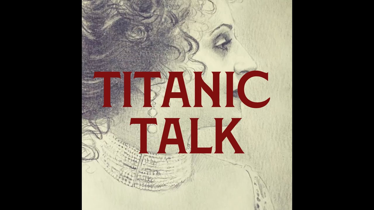 TITANIC TALK | WILLIAM BROWER ~ Titanic author & historian