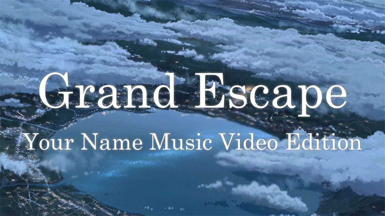 Grand Escape | Your Name AMV
