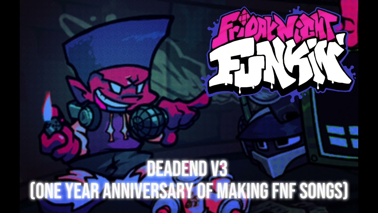 Deadend V3 (One year anniversary of making fnf Songs) 