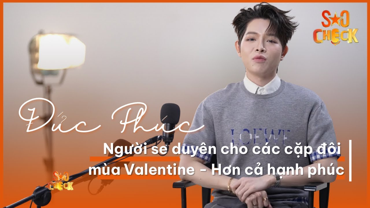 Ca sĩ ĐỨC PHÚC - Người se duyên cho các cặp đôi HƠN CẢ HẠNH PHÚC | SAO CHECK số 12 | VTV Podcast