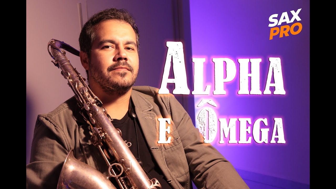 Alpha e Ômega (Asaph Borba  - Sax Cover)