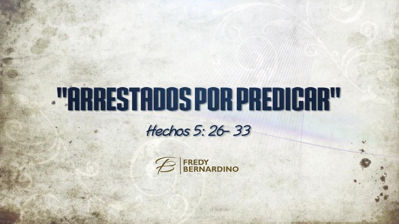 ARRESTADOS POR PREDICAR (015 HECHOS 5: 26-33)