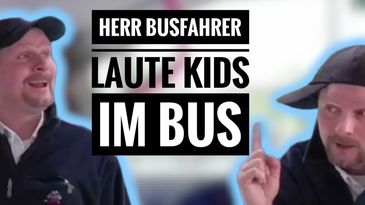 Herr Busfahrer - Laute Kids im Bus! Stört euch das?