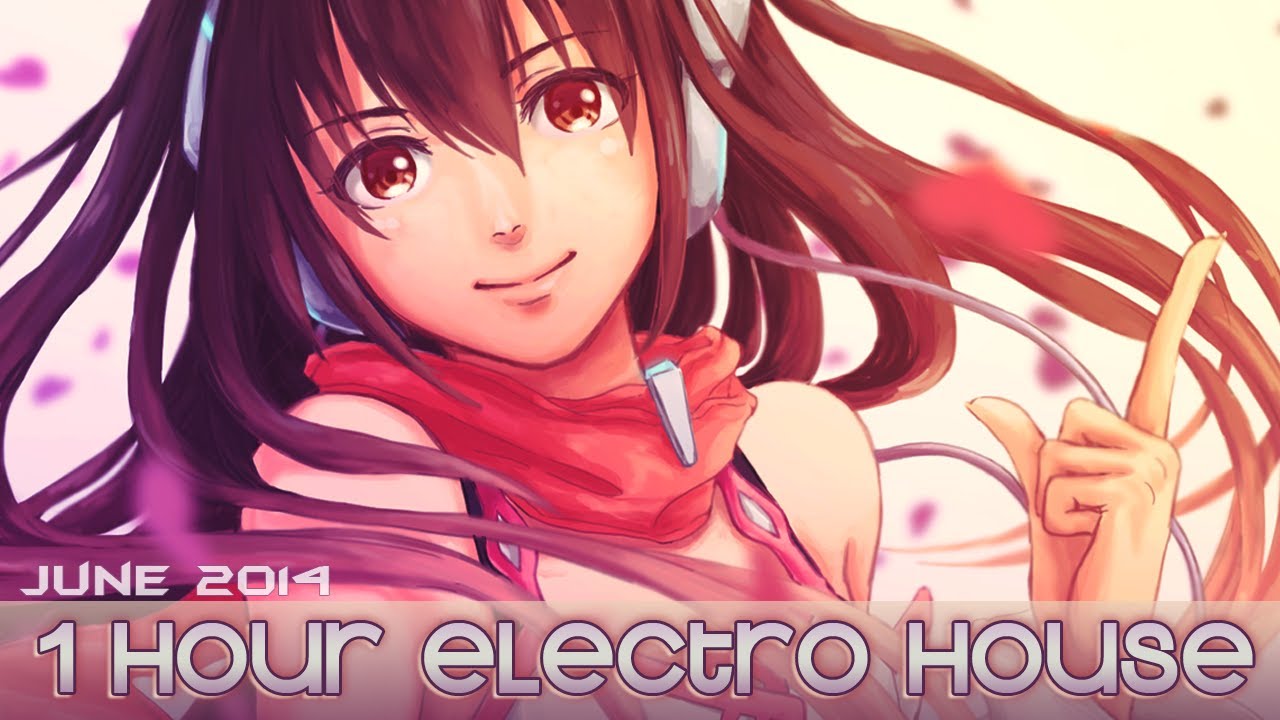 ►1 HOUR ELECTRO HOUSE JUNE 2014◄ ヽ( ≧ω≦)ﾉ