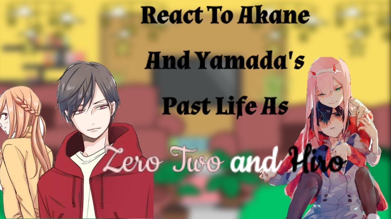 My Love Story With Yamada-kun React To Akane And Yamada's Past Life As Zero Two and Hiro || Gacha ||